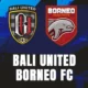 Borneo FC vs Bali United