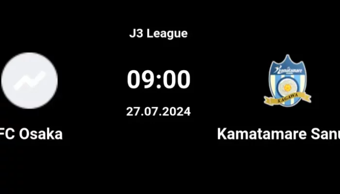 Prediksi Skor FC Osaka vs Kamatamare Sanuki, Kick-Off 27 Juli 2024