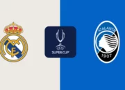 Prediksi Skor Real Madrid vs Atalanta: Piala Super UEFA 2024