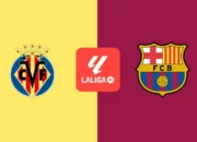 Live Streaming Liga Spanyol: Villarreal vs Barcelona